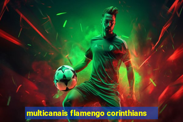 multicanais flamengo corinthians